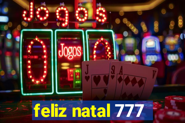 feliz natal 777